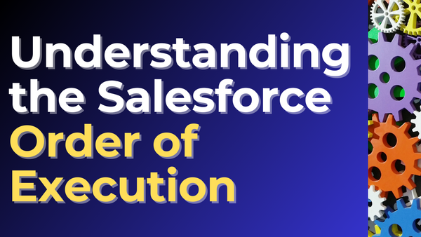 Cracking the Code: Understanding the Salesforce Order of Execution