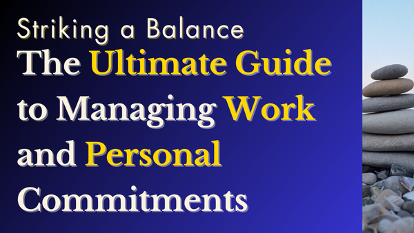 The Ultimate Guide to Managing Work and Personal Commitments